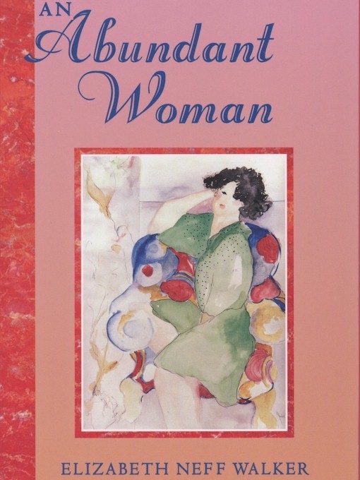 Title details for An Abundant Woman by Elizabeth Neff Walker - Available